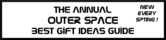 The Annual Outer Space Best Gift Shopping Guide List